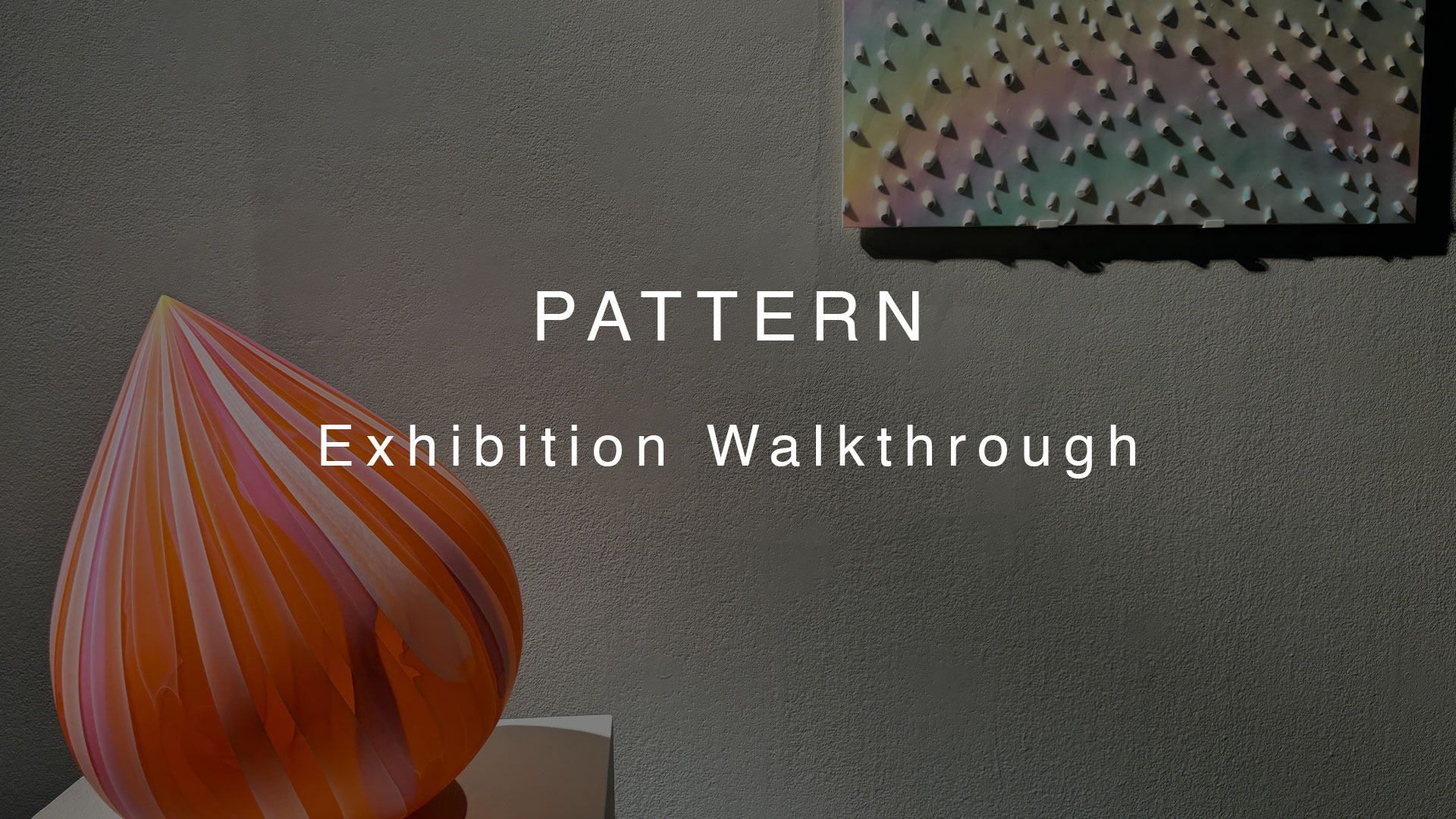 Pattern Exhibition Walkthrough Jul24 Traver Gallery Pattern Exhibition Walkthrough Jul24 Traver Gallery